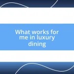 What works for me in luxury dining