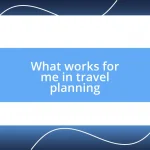 What works for me in travel planning