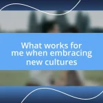 What works for me when embracing new cultures