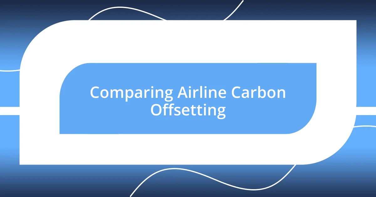 Comparing Airline Carbon Offsetting