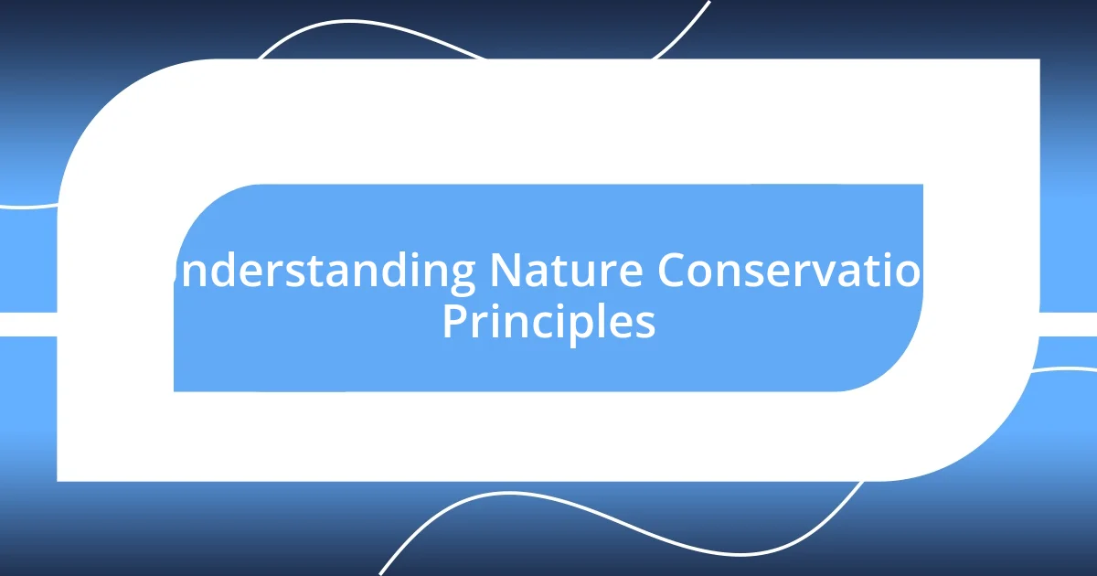 Understanding Nature Conservation Principles